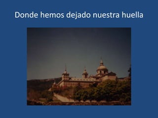 Donde hemos dejado nuestra huella

 
