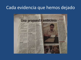 Cada evidencia que hemos dejado

 