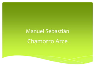 Manuel Sebastián
Chamorro Arce
 