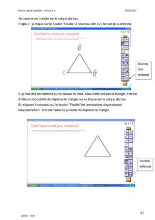 Manuel logiciel StarBoard – MODULE 2

23/05/2007

Je dessine un triangle sur le calque du bas.
Etape 2 : je clique sur le ...