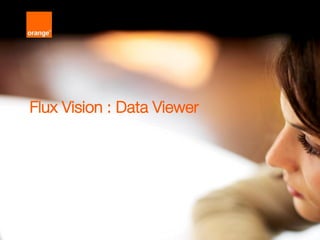 1
Flux Vision : Data Viewer
 