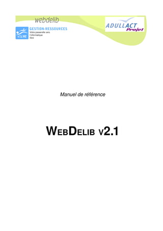 Manuel de référence




WEBDELIB V2.1
 