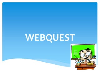 WEBQUEST
 