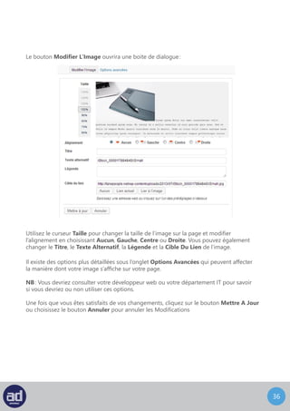 35
Page
Vous pouvez accéder à l’écran Pages en survolant le widget Pages avec votre souris
et en choisissant Toutes Les Pages dans le menu déroulant qui apparaitra.
Page
En haut de l’écran des Pages, vous trouverez deux sous-titres juste en dessous du titre
de la page :
	- Tous (nombre total de pages)
	- Publiées (nombre de pages publiées sur votre site web)
En fonction du contenu déjà présent sur votre système, il se peut qu’il y ait plus
de sous-titres parmi lesquels :
	- En Attente De Relecture (nombre de pages en attente de relecture)
	- Brouillon (nombre de brouillons de page en attente de publication)
	- Privé (nombre de pages publiées mais invisible pour le public)
Ces sous-titres vous donnent un instantané du statut des pages dans votre système
et prendront tout leur sens au fur et à mesure que vous avancerez dans votre lecture
de cette section.
À droite de ces sous-titres et sous les boutons options de l’écran et aide vous trouverez
l’outil de recherche. Cet outil est utile pour chercher un mot ou une phrase spécifique
dans toutes vos pages si vous avez oublié où il se trouve.
 