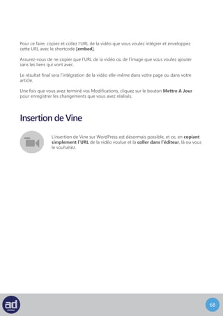 67
Vous pouvez accéder à la Bibliothèque depuis le widget Médias :
Bibliothèque
L’écran Bibliothèque ressemble à ceci :
La Bibliothèque fait la liste de tous les médias que vous avez envoyé dans le système.
Du moment que vous téléchargez les médias directement dans vos pages
ou dans vos articles ou dans la bibliothèque, une fois que le média est dans le système,
il sera disponible dans la bibliothèque. Une fois que le média est dans la bibliothèque,
il peut être utilisé dans n’importe quelle page et dans n’importe quel article de votre site.
En haut à gauche de l’écran de la Bibliothèque vos médias sont triés par types et légendes
pour vous donner des informations sur le nombre de médias disponibles et sur leur nature.
Cliquer sur n’importe lequel de ces titres filtrera la liste pour n’afficher que les médias
du même type. En haut à droite de l‘écran se trouve la très pratique barre de Recherche
qui vous permet de rechercher n’importe quel fichier contenant certains mots
dans la Bibliothèque. En dessous de la barre de Recherche se trouve le nombre de Médias
actuellement disponibles dans la bibliothèque.
Technique : Cette fonction de recherche cherchera parmi les noms, titres et descriptions
de tous les fichiers présents dans votre bibliothèque.
 