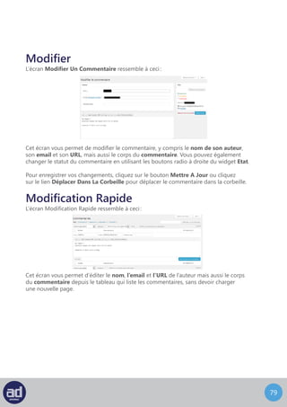 78
L’écran Répondre A Un Commentaire ressemble à ça :
Répondre
Cet écran vous permet de répondre à n’importe quel commentaire sur votre site web.
Entrez simplement votre réponse dans la partie inférieure de l’éditeur et cliquez
sur le bouton Répondre ou sur le bouton Annuler pour annuler votre réponse. Une fois
que vous soumettez votre réponse, elle sera publiée sur votre site web et sera visible à tous.
 