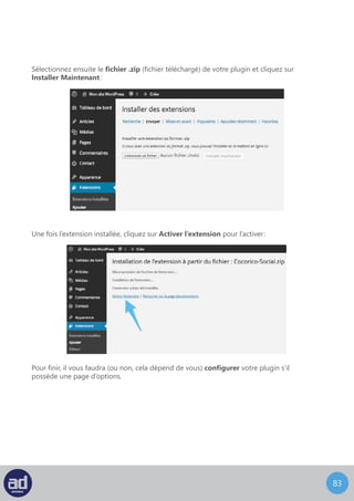 82
Deuxième manière : l’installation par l’Ajout dans l’interface d’administration WordPress.
Rendez-vous dans Extensions > Ajouter.
Tapez ensuite le nom de du plugin que vous recherchez dans la barre de recherche :
Après avoir trouvé le plugin recherché, cliquez sur Installer maintenant pour l’installer.
 