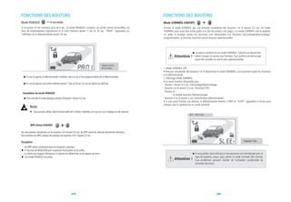 FONCTIONS DES BOUTONS                                                                                                       FONCTIONS DES BOUTONS
Mode PANIQUE                    4 secondes                                                                                  Mode SOMMEIL (ON/OFF)
Si le bouton IV est maintenu plus de 4 sec., le mode PANIQUE s'intialise. Les portes seront verrouillées, les               Activez le mode SOMMEIL par une pression simultanée des boutons I et III durant 0,5 sec. (le mode
feux de stationnement clignoteront et la siren retentira durant 1 min et 30 sec. "PANIC" apparaîtra sur                     SOMMEIL peut aussi être activé grâce à la clef de contact, voir page..). Le mode SOMMEIL met le système
l'afficheur de la télécommande durant 30 sec.                                                                               en veille et presque toutes les fonctions sont désactivées. Les fonctions Verrouillage/Déverrouillage,
                                                                                                                            programmation, et fonction Question seront toujours opérationnelles.




                                                                                                                                                          Lorsque le système est en mode SOMMEIL, l'alarme est désactivée,
                                                                                                                                      Attention !         même lorsque les portes sont fermées. Tout système de démarrage
                                                                                                                                                                    for 0.5 sec. (Query Function)
                                                                                                                                                          ayant été installés ne seront plus opérationnelles.

                                                                                             Clignote durant
                                                                                                                                                    4. Button
                                                                                             30 secondes.                   1. Mode SOMMEIL OFF
                                                                                                                            • Pression simultanée des boutons I et III désactivera le mode SOMMEIL, cela transmet toutes les fonctions
                                                                                                                            à la télécommande.
     En cas d'urgence, la télécommande s'arrêtera dans le cas d'une programmation de la télécommande.                       2. Affichage Mode SOMMEIL
                                                                                                                            • La seule fonction disponible sera :
     En cas d'urgence, une sirène retentira durant 1 min et 30 sec, en cas de silence du véhicule.                          - Bouton I durant 0,5 sec. (Vérouillage/Dévérouillage)
                                                                                                                            - Bouton I et III durant 0,5 sec. (Sommeil OFF)
                                                                                                                            - Bouton IV
 Annulation du mode PANIQUE
                                                                                                                                      III double pression (Rétroéclairage)
      Pour annuler le mode panique, pressez le bouton I durant 0,5 sec.                                                     - Boutons II et III durant 2 sec. (Initialisation télécommande)
                                                                                                                            • Si une autre fonction est atteinte, la télécommande émettra 3 BIPS et "SLEEP" apparaîtra à l'écran pour
                                                                                                                            indiquer que le système est en mode Sommeil.
         Note
             Vous pouvez utiliser cette fonctionnalité afin d'attirer l'attention sur vous en cas d'attaque ou de menace.
                                                                                                                                                         ~ BIP 3 fois



          BIPS Sirène (ON/OFF)              +
Par une pression simultanée sur les boutons I et II durant 0,5 sec, les BIPS sirène du véhicule deviennent silencieux.
Pour remettre les BIPS, pressez de nouveau les boutons I et II durant 0,5 sec.

Exception                                                                                                                                                                                                   Clignote 5 fois

   Les BIPS sirène continuent dans les situations suivantes:
   Si l'alarme est déclenchée pat l'ouverture d'une porte ou du coffre.
   La sirène sera toujours silencieuse si l'alarme est déclenchée via le capteur de chocs.                                                                 Si vous prêtez votre véhicule à une personne non familiarisée avec ce
   Si le Mode PANIQUE est activé.                                                                                                                          type de système, mieux vaut utiliser le mode Sommeil afin d'éviter
                                                                                                                                      Attention !          tous problèmes pouvant résulter de l'activation accidentelle de
                                                                                                                                                           certaines fonctions.




                                                        34                                                                                                                      35
 