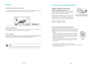 OPTIONS                                                                                                       CONFIGURATION ET AUTRES FONCTIONS
Alerte d'épuisement de la batterie du véhicule                                                                Réglage de sensibilité du capteur de chocs
Si le véhicule est vérrouillé (armé) avec un feu de stationnement allumé sur la télécommande , les feux de    Contrôle de la sensibilité du capteur de chocs
stationnement clignoteront une fois et la sirène retentira 7 fois (si connection possible).                   Pour régler la sensibilité du capteur de chocs, localisez le choc et
                                                                                                              réglez la molette sur le capteur. Plus le numéro sur la molette est
                                                                                                              élevé, plus la sensibilité du capteur sera importante.
                                                                                                                                                                                      Plus le numéro sur la molette est élevé
                                                                                                                La sensibilité du capteur de chocs peut varier selon les véhicules       plus la sensibilité est importante.
                                                                                                              pour de nombreuses raisons, notamment où et comment celui-ci a
                                                                                                              été monté, ains que la taille du véhicule. Certains réglages
                                                                                                              peuvent être nécessaires pour trouver le bon niveau de sensibilité.

                                                                                                              • Molette n°1 : Réglage des chocs légers
                                                                                                              • Molette n°2 : Réglage des chocs lourds

                                                                                  Clignote 1 fois


                                                                                                              Entrer le mode sommeil par l'utilisation d'une clef
Capteur d'ouverture de coffre
                                                                                                              Si la télécommande a été perdue ou endommagée, vous pouvez entrer le Mode
Avec l'installation de ce capteur et l'armement de l'alarme, celle-ci sera déclenchée en cas d'ouverture du
                                                                                                              Sommeil grâce à la clef de contact du véhicule. Les étapes suivantes doivent
coffre. La sirène sera déclenché et les feux de stationnement clignoteront.
                                                                                                              être effectuées en un temps limité, lisez donc les instructions suivantes avant de
                                                                                                              commencer.
                                                                                                               1. Tournez la clef de contact en position ON. Lorsque le contact est enclenché,
Fonction Interception                                                                                             les lumières sur le tableau de bord seront allumés. Sur de nombreux
                                                                                                                  véhicules cette position est deux crans plus loin à partir de la position OFF.
Par l'installation de cette option : Si une porte est ouverte de force durant le verrouillage/armement du
                                                                                                              2. Déplacez la clef un cran sur la position "accessoire ON". Les lumières sur
véhicule, celui-ci ne démarrera pas sans l'aide de la clef ou de la télécommande.
                                                                                                                  le tableau de bord s'éteindront.
                                                                                                              3. Les étapes 1 et 2 doivent être répétées au total trois fois en trois secondes.
                                                                                                                                                                                                         CONTACT
                                                                                                                  Une fois cette opération effectuée, l'alarme sera désactivée et le Mode
                                                                                                                  Sommeil activé.


                                                                                                              • Le Mode Sommeil ne peut être désactivé que par la télécommande.
         Note                                                                                                   (Pressez simultanément les boutons I + III durant 0,5 sec. la sirène sonnera et les feux de
                                                                                                                stationnement clignoteront deux fois.)
            Ces options demandent généralement un coût supplémentaire pour l'installation et les pièces.




                                                     40                                                                                                                  41
 