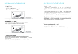 CONFIGURATION ET AUTRES FONCTIONS                                                                    CONFIGURATION ET AUTRES FONCTIONS

Affichage de la portée                                                                               Indicateur de temps
                                                                                                     1. Cela sauvegarde les information temporelles (temps actuel, temps de démarrage programmé,
    Méthode d'affichage de la portée                                                                 alarme) dans l'état où la tension n'a pas été enlevée de la télécommande (dans le temps de remplace-
    Si la télécommande et le véhicule sont à portée opérationnelle l'un de l'autre, le signal sera   ment de la batterie). Si la tension est encore remplacée, l'utilisateur n'aura pas à réajuster l'information
    affiché derrière l'icône de l'antenne sur l'afficheur.                                           de temps.

                                                                                                     2. La télécommande par défaut est activée dans le cas où l'indicateur de temps n'est pas enclénchée.
                                                                                                     Afin de configurer le retour d'information temporelle à la télécommande, l'utilisateur doit exécuter le
                                                                                                     menu de la técommande une ou plusieurs fois.
                                                                                                     Après que l'utilisateur ait exécuté le menu ((2+3)-), l'indicateur de temps est automatiquement
                                                                                                     exécuté.

                                                                                                     3. Précautions lors du remplacement de la pile
                                                                                  Clignote 5 fois    Afin d'utiliser l'indicateur de temps de manière plus efficace, pressez le bouton No.4 de la
                                                                                                     télécommande avant et pendant le remplacement de la pile (la connexion principale n'étant pas
                                                                                                     nécessaire à ce moment) pour un retour d'indication de temps plus précis.

Fonction de tension de la batterie
Lorsque la batterie est presque à plat et prête à être remplacée, l'icône de la batterie
clignotera et la fontion de contrôle de tension de la batterie sera affichée.
                                                                                                     Fonction d'indication d'ouverture de porte

                                                                                                     Les feux de stationnement clignoteront pour informer de l'ouverture d'une porte
                                                                                                     (voir MANUEL D'INSTALLATION pour la procédure de configuration des options principales).




                                                                                  Clignote 5 fois



   Opération d'économie de batterie
 La télécommande ne recevra que les confirmations d'opérations provenant du bouton I.
 Les autres boutons fonctionneront toujours, mais sans réception de signaux de confirmation
 provenant du véhicule.
 La puissance de transmission sera réduite pour les opérations de courte portée seulement.




                                                      46                                                                                                    47
 