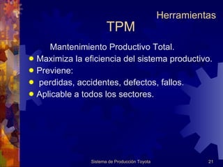TPM Mantenimiento Productivo Total. Maximiza la eficiencia del sistema productivo. Previene: perdidas, accidentes, defectos, fallos. Aplicable a todos los sectores. Herramientas 