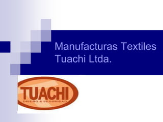 Manufacturas Textiles Tuachi Ltda. 