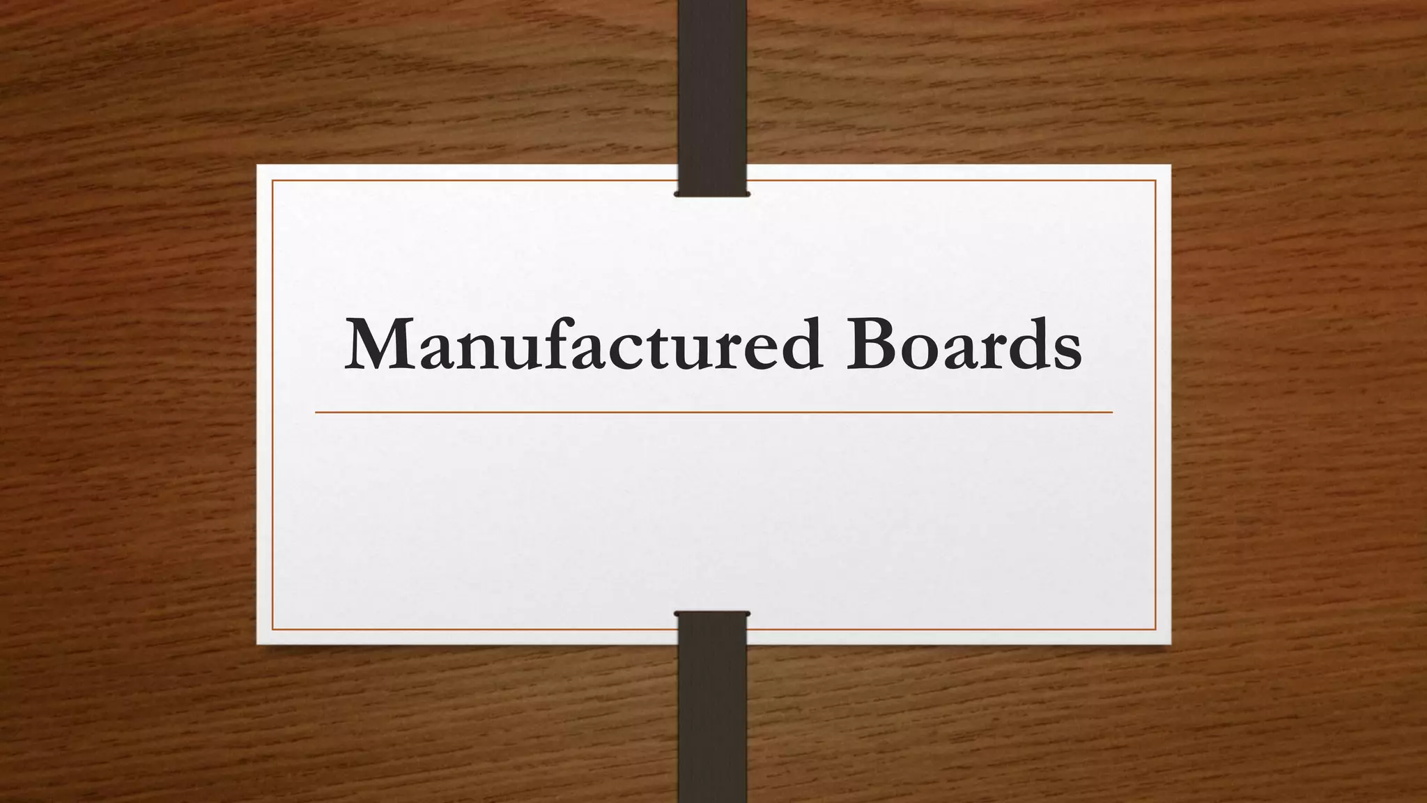 Manufactured boards | PPTX