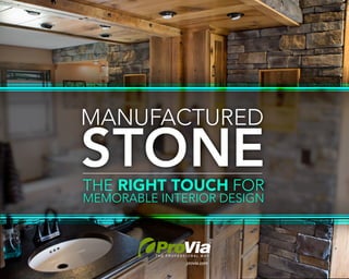 MANUFACTURED
STONETHE RIGHT TOUCH FOR
MEMORABLE INTERIOR DESIGN
 