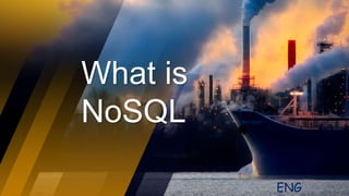 What is
NoSQL
ENG
 