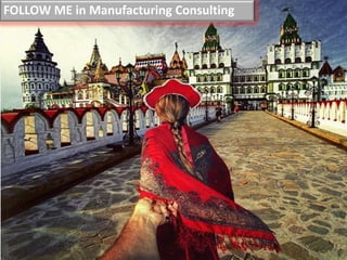 FOLLOW ME in Manufacturing Consulting
 