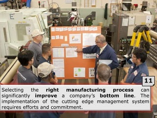 Selecting the right manufacturing process can
significantly improve a company’s bottom line. The
implementation of the cut...