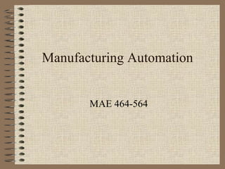 Manufacturing Automation MAE 464-564 