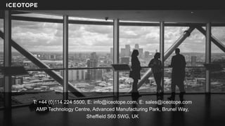 T: +44 (0)114 224 5500, E: info@iceotope.com, E: sales@iceotope.com
AMP Technology Centre, Advanced Manufacturing Park, Brunel Way,
Sheffield S60 5WG, UK
 