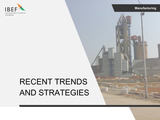 Manufacturing
RECENT TRENDS
AND STRATEGIES
 