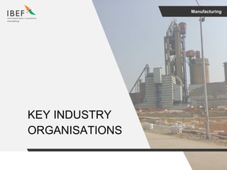 Manufacturing
KEY INDUSTRY
ORGANISATIONS
 