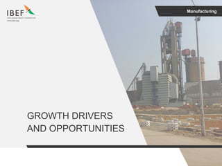Manufacturing
GROWTH DRIVERS
AND OPPORTUNITIES
 