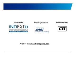 Organized By Knowledge Partner National Partner 
Visit us at www.vibrantgujarat.com 
141 
