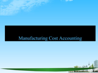 Manufacturing Cost Accounting
 