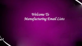 Welcome To
Manufacturing Email Lists
 