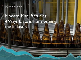 Modern Manufacturing:
4 Ways Data is Transforming
the Industry
 