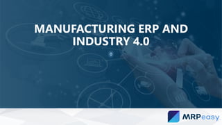 0
MANUFACTURING ERP AND
INDUSTRY 4.0
 