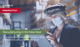 Manufacturing in the New Next
What an unprecedented time has taught us about
how manufacturers can thrive in the future
 