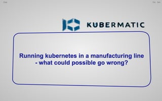 Running Kubernetes in the manufacturing line