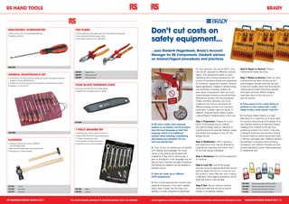 rS hanD toolS                                                                                                                                                                                                                                                                                     braDy



ErgonoMic ScrEwDriVEr
• Satin chrome finish with phosphated black tip
                                                                                    VDE PliErS
                                                                                    • Constructed from high grade steel with minor polish and slip guard.
                                                                                                                                                            Don’t cut costs on
                                                                                                                                                            safety equipment...
• Parallel tip 3x75mm                                                               • Two component handle for ease of use
                                                                                    • VDE tested, conforms to IEC 900 1000v




                                                                                                                                                            ...says Diederik hagenbeek, brady’s account
                                                                                                                                                            Manager for rS components. Diederik advises
                                                                                                                                                            on lockout/tagout procedures and practices.

 459-4076
                                                                                                                                                                                                            for your premises. You cannot take a “one       Step 6: Repair or Rework. Perform
                                                                                    497-007       Diagonal cutter                                                                                           size fits all” approach to effective Lockout/   maintenance and/or servicing.
gEnEral MaintEnancE SEt                                                             496-997       Multi purpose plier                                                                                       Tagout. The programme needs to cover
• A screwdriver set having soft feel handles giving optimised balance between       496-987       Water pump plier                                                                                          identifying and writing procedures for the      Step 7: Return to Service. When all work/
  comfort in use and applied torque.                                                                                                                                                                        control of hazardous energy and preparation     maintenance has been carried out and
• 10-piece set containing popular sizes for general maintenance environment                                                                                                                                 for shutdown, equipment isolation, lockout/     lockout/tagout devices removed, be sure
• Supplied in a vinyl tool roll                                                     fiXED blaDE triMMing knifE
                                                                                                                                                                                                            tagout application, release of stored energy    to test and visually check that all tools and
                                                                                    • Die cast trimming knife with strong handle
                                                                                                                                                                                                            and verification of energy isolation for        mechanical and electrical lockout devices
                                                                                    • Supplier with five blades stored in handle
                                                                                                                                                                                                            each piece of equipment. Next you must          have been removed. Before bringing
                                                                                                                                                                                                            have employee training to ensure all those      machinery back on-line, be sure to
                                                                                                                                                                                                            affected are familiar with the procedures.      alert all workers.
                                                                                                                                                                                                            Finally, and fairly obviously, you must
                                                                                                                                                                                                            implement the lockout procedures for            Q. There seems to be a wide choice of
                                                                                                                                                                                                            different energy sources from electrical,       padlocks on the market with a wide
                                                                                                                                                                                                            pneumatic, to steam, gas and liquids. In        range of price, what should I look for?
                                                                                                                                                                                                            addition, there are Seven Steps to good
                                                                                                                                                                                                            Lockout/Tagout Implementation which are:        A. The Brady Safety Padlock is a safer
                                                                                                                                                                                                                                                            alternative to a metal lock as its body does
                                                                                    613-448                                                                                                                 Step 1: Preparation. Prepare for a shut         not conduct electricity and the design of its
                                                                                                                                                            Q. We have a quite a few seasonal               down of the energy source. Identify             key chamber prevents an electrical charge
                                                                                                                                                            workers in our factory, not all of whom         the type of energy used ie., electrical or      travelling from shackle to the key thus
                                                                                    7 PiEcE SPannEr SEt                                                     have the local language as their first          mechanical and its potential hazards, locate    protecting workers from shock. It has also
 459-3988                                                                           • Ratcheting box wrench requires only 6° arc                            language which is an additional                 the isolator and prepare to ‘lock off’ the      undergone extensive anti-corrosion testing
                                                                                    • Meets ANSI, DIN & BS torque specifications                            concern when isolating, maintaining             energy source.                                  to ensure optimum performance even after
                                                                                    • 72 Teeth ratcheting box head                                          and locking out machines. Do you                                                                a 168 hour salt-water test. Different versions
haMMErS                                                                             • Fully hardened all metal construction                                 have any special tips?                          Step 2: Notification. Inform operators          are available in standard colour-coding to
• Engineer's ball pein hammers to BS876 at                                          • Manufacture from Chrome Vanadium
  very affordable prices
                                                                                                                                                                                                            and supervisors who may be affected by          correspond with different hazards and they
• Black powder coated head with polished faces                                                                                                              A. If any of your co-workers are not familiar   isolating the machinery and inform them         are also available as either keyed-separately
• Polished ash or hickory handles                                                                                                                           with reading local language, the visual         of the work being undertaken.                   or keyed-alike sets.
                                                                                                                                                            nature of any lockout device becomes
                                                                                                                                                            imperative. A tag with a warning sign is        Step 3: Shutdown. Turn off the equipment
                                                                                                                                                            easy to distinguish in any language and will    or machine.
                                                                                                                                                            flag up that a machine has been locked-out
                                                                                                                                                            well before any padlock can be spotted or       Step 4: Lock Off. Lock-off all energy
                                                                                                                                                            problem occurs.                                 sources using the appropriate Brady lockout
                                                                                                                                                                                                            devices. Apply the lock so no one can turn
                                                                                                                                                            Q. How do I draw up an efficient                the switch or valve while the work is being
                                                                                                                                                            LOTO programme?                                 undertaken. Warn against accidental use by
                                                                                                                                                                                                            attaching lockout warning tags.
                                                                                                                                                            A. This is quite topical at the moment with                                                       425-0041   Plastic lockout station, 10lock 48 x 30cm

 251-520       4oz ash                                                                                                                                      seasonal shutdowns. If you don’t already        Step 5: Test. Test all machine controls,          425-0063   Plastic lockout station, 4lock 20 x 30cm
 251-564       8oz hickory                                                          487-163       Metric                                                    have a plan in place, the first step is to      valves and electrical circuits to ensure          712-624    HD steel ball valve lockout, 32-70mm
 251-570       2lb hickory                                                          487-202       Imperial                                                  develop a written programme specifically        energy is completely isolated.                    712-618    HD steel ball valve lockout, 6-25mm




20 Manufacturing March 2011                                                     for more brands, products & services please view our website                www.rsgreece.com/www.rsinlibya.com/www.rsmalta.com/www.rsincyprus.com                                Manufacturing March 2011 21
 