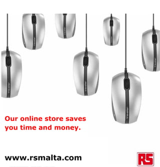 Our online store saves
you time and money.



www.rsmalta.com
 