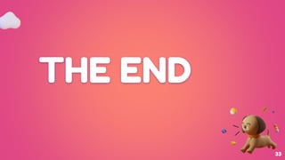 THE END
33
 