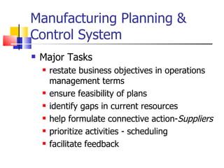 Manufacturing Planning & Control System ,[object Object],[object Object],[object Object],[object Object],[object Object],[object Object],[object Object]
