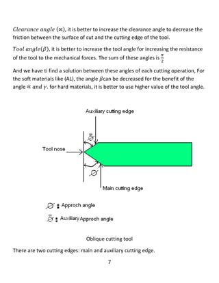 7
γ : ‫گۆشەى‬‫ڕاماڵین‬
α : ‫گۆشەى‬‫پاك‬‫كردنەوە‬
β : ‫گۆشەى‬‫ئامراز‬(‫گۆشە‬‫کانزای‬)
There are three angles for the cutting edge on the cutting tool, 𝑟𝑎𝑘𝑒 𝑎𝑛𝑔𝑙𝑒 ( 𝛾),
It is better to increase the rake angle for easy flow of the chip and decreasing the
heat of cutting.
𝐶𝑙𝑒𝑎𝑟𝑎𝑛𝑐𝑒 𝑎𝑛𝑔𝑙𝑒 (∝), it is better to increase the clearance angle to decrease the
friction between the surface of cut and the cutting edge of the tool.
𝑇𝑜𝑜𝑙 𝑎𝑛𝑔𝑙𝑒( 𝛽), it is better to increase the tool angle for increasing the resistance
of the tool to the mechanical forces. The sum of these angles is
𝜋
2
And we have to find a solution between these angles for each cutting operation,
For the soft materials like (AL), the angle 𝛽can be decreased for the benefit of the
angle ∝ 𝑎𝑛𝑑 𝛾. But for hard materials, it is better to use higher value of the tool
angle.
‫سێ‬‫گۆشە‬‫هە‬‫یە‬‫بۆ‬‫لێواری‬‫بڕین‬‫لەسەر‬‫ئامراز‬،‫بڕین‬‫گۆشەى‬‫ڕاماڵین‬( γ )،
‫ئەوە‬‫باشترە‬‫تا‬‫گۆشەكەى‬‫خاكڕن‬‫زیاد‬‫بكات‬‫بۆ‬‫ئاسان‬‫ڕۆیشتنى‬‫پارچەكە‬‫و‬‫كەم‬‫بوونەوەى‬‫گەرمی‬‫ی‬‫بڕین‬.
‫گۆشەى‬‫پاك‬‫كردنەوە‬(∝)،‫ئەوە‬‫باشترە‬‫تا‬‫گۆشەكەى‬‫پاك‬‫كردنەوە‬‫زیاد‬‫بكات‬‫تا‬‫لێكخشانەكە‬‫كەم‬‫ببێتەوە‬
‫لەنێوان‬‫ڕووى‬‫بڕینەکە‬‫و‬‫لێواری‬‫بڕین‬‫ئامرازەكە‬.
‫گۆشەى‬‫ئامراز‬( β )،‫ئەوە‬‫باشترە‬‫تا‬‫گۆشەكەى‬‫ئامراز‬‫زیاد‬‫بكات‬‫بۆ‬‫زیا‬‫د‬‫كردنى‬‫بەرگری‬‫ئامرازەكە‬‫بۆ‬
‫هێزى‬‫میكانیكى‬.‫سەرجەمەى‬‫گۆشەکان‬(
π
2
)‫ە‬.
 