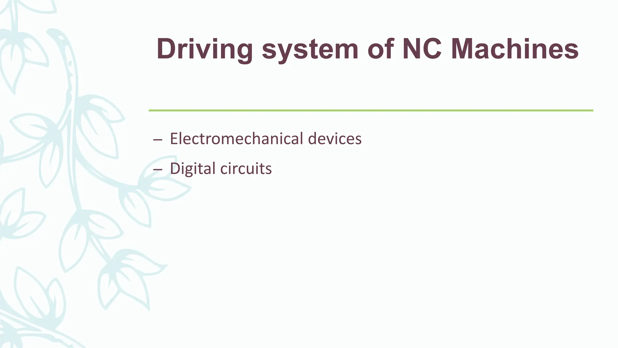 Driving system of NC Machines
&ndash; Electromechanical devices
&ndash; Digital circuits
 