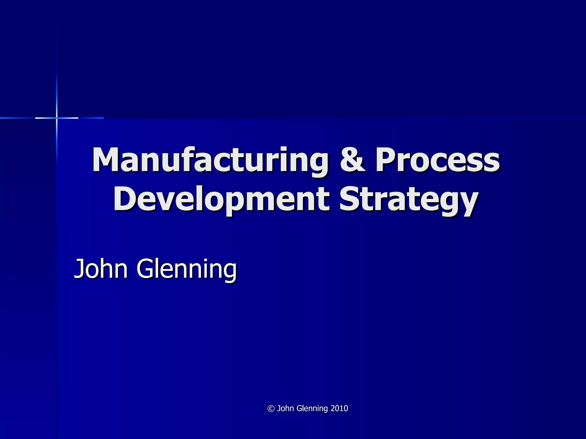 Manufacturing & Process Development Strategy | PPT | Manufacturing ...