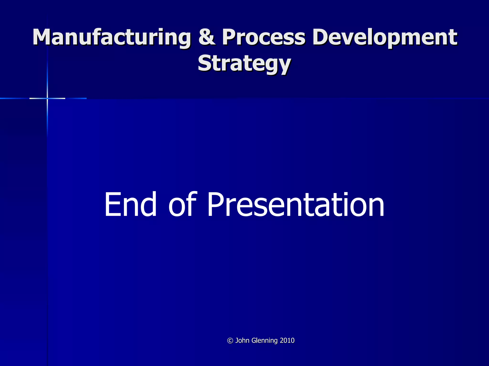 Manufacturing & Process Development Strategy | PPT | Manufacturing ...