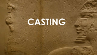 CASTING
 