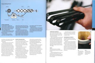 Filament Winding Process
Supply reel
of carbon fibre
Continuous length of
carbon fibre tow
Guide
head
TECHNICAL DESCRIPTION
The carbon fibre tow is applied to the
rotating mandrel by a guide head. The head
moves up and down along the mandrel as it
rotates, and guides the filament into the
geodesic overlapping pattern.
The width of the tow is chosen according
to the material being used and the layer
thickness required.
The fibre is continuous and only
broken when a new supply reel of fibre
reinforcement is loaded. This is the wet lay-
up process; the fibre reinforcement is coated
with an epoxy resin by a wheel rotating in a
bath of the resin.
A complete circuit is made when the
guide head has travelled from 1 end of the
mandrel to the other and back to the starting
point. The speed of the head relative to the
speed of mandrel rotation will determine the
angle of the fibre. A single circuit may have
several different angles of tow. depending
on the requirements.
Bulges can be made by concentrating the
tow in a small area. These are used either to
create localized areas of strength or to build
up larger diameters that can be machined
for accuracy.
oval, elliptical, sharp edged and flat-sided
profiles can be filament wound (see
image above).
Parallel-sided and conical mandrels
can be removed and reused, while
3-dimensional hollow products that
are closed at both ends can be made by
winding the filament tow over a hollow
liner, which remains as part of the final
product (see image, page 227, above).This
technique is known as bottle winding
and is used to produce pressure vessels,
housing and suspension systems.
Other than shape, the benefits of
winding over a liner include forming a
water, air and gas tight skin.
DESIGN CONSIDERATIONS
This is a high cost process for low
volumes. Increasing the volumes reduces
unit cost. Even so, the materials are
expensive and so every effort is made
to reduce material consumption while
maximizing strength.
Parallel-sided parts can be made
in long lengths and cut to size.
Conventional filament winding is
typically limited to 3 m (10 ft) long and up
to 1 m (3.3 ft) in diameter. However, much
larger forms are produced by filament
winding, such as space rockets, which
may take several weeks to make.
Winding over a liner will increase
the cost of the process because a new
liner is manufactured for each cycle.
These products are typically used for
demanding applications, so the liners
are typically produced by electron
beam welding (page 288) high-grade
aluminium or titanium.
Winding over a hollow liner produces
parts that have inward and outward
facing corners such as a bottleneck
profile. Even though it is possible, it is
generally not recommended to wind over
outward facing corners with a radius
of less than 20 mm (0.8 in.) because
product performance will be affected.
There is no lower limit on the radius for
inward facing corners.
COMPATIBLE MATERIALS
Types of fibre reinforcement include
glass, carbon and aramid. An outline of
their particular qualities is given under
composite laminating.
Resins are typically thermosetting and
include polyester, vinylester, epoxy and
phenolics.Thermosetting plastics have
cross-links in their molecular structure,
which means they have high resistance
to heat and chemicals. Combined with
carbon fibres these materials have very
high fatigue strength, impact resistance
and rigidity.
COSTS
Tooling costs are low to moderate.
Encapsulating the mandrel will increase
the cost.
Filament winding cycle time is 20-120
minutes for small parts, but can take
several weeks for very large parts. Curing
time is typically 4-8 hours, depending on
the resin system.
The winding process is computer-
guided. Even so,there is ahigh level
of manual input, so labour costs are
moderate to high.
ENVIRONMENTAL IMPACTS
Laminated composites reduce the
weight of products and so reduce fuel
consumption.
Operators have to wear protective
clothing to avoid the potential health
hazards of contact with the materials.
Thermosetting materials cannot be
recycled, so scrap and offcuts have to be
disposed of. However, new thermoplastic
systems are being developed that will
reduce the environmental impacts of
the process. Top
Non-circular profiles
are suitable for filament
winding. Examples
include the blades for
wind turbines and
helicopters.
Above
Ibis flywheel is made
up of 3 parts: the inner
lining is glass fibre and
the other 2 layers are
carbon fibre.
 