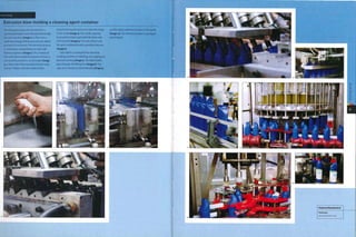 "ase Study
Extrusion blow molding a cleaning agent container
The PE polymer granules are stored in a
communal hopper and coloured individually
for each machine (image i). In this case a
small percentage of blue granules are added
just prior to extrusion. The extrusion process
is continuous and produces an even wall
thickness parison (image 2). The 2 halves of
the mold close around the parison to form a
seal and the parison is cut to length (image
3). A blow rod is then inserted into the neck,
and air is blown into the mold at 8 bar
(116 psi) forcing the parison to take the shape
of the mold (image 4). The molds separate
to reveal the blown part with the blow rods
still inserted (image 5). The rods retract and
the part is deflashed with a profiled trimmer
(image 6).
Each batch is conveyed from the blow
molding machine to labelling and capping via
pressure testing (image 7). The EBM bottles
pass through the filling line (image 8). The
caps are screwed on automatically (image 9)
and the labels adhesive bonded to the bottle
(image io). The finished product is packaged
and shipped.
4
 