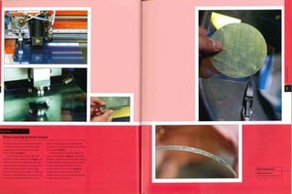 Case Study
Glass scoring dichroic lenses
The discs are cut out on a computer guided
x-y plotter. A small amount of lubricant is
sprayed onto the cutting wheel and glass
prior to cutting (image i).
A small median crack forms under the
tungsten carbide cutting wheel (image 2).The
amount of pressure is adjusted according to
the thickness of material. For example, 20 mm
(0.8 in.) thick glass needs a relatively high
level of pressure to form a median crack large
enough to enable the shape to be broken out
afterwards. At this point the crack is very
shallow. Gentle pressure is applied, which
causes it to 'run'. Straight edges can be broken
out by hand (image 3).
Circles and other shapes are broken out
using 'running pliers' (image 4), These break
the glass outside of the desired shape, causing
it to fail along the median crack.The shallow
cracking caused by the wheel is visible in
contrast with the 'run'fracture (image 5).
Scoring causes small amounts of lateral
cracking. To give a sense of scale, this sample
is only 3 mm (0.118 in.) thick.
I U»W^'V*»vÿv'»xv"1 v"• V1'V'SVV'
 