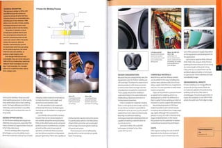 TECHNICAL DESCRIPTION
This process is similar to RFW, LFW
and OFW because the metals are
welded by mixing the joint interface.
Likewise, there is no consumable wire,
shielding gas or flux. However, FSW
differs from the other friction welding
techniques because it uses a non-
consumable probe to mix the metals.
The probe is rotated in a chuck
at high speed, pushed into the joint
line and progresses along the joint
interface, plasticizing material that
comes into contact with it. The probe
softens the material, while the
shoulder and backing bar prevent
the plasticized metal from spreading.
As the probe progresses, the mixed
material cools and solidifies, to
produce a high integrity weld.
Even though FSW tools are non-
consumable, they can run for only up to
1000 m (39.4 in.) before they need to be
replaced. Some techniques run more
than 1 tool in parallel, for a broader
weld or for a weld from either side to
form a deeper joint.
Friction Stir Welding Process
Rotating chuck
entire joint interface. These are solid
state welding processes. In other words,
theyweldmetalsbelowtheirmelting
point.The heat-affected zone (HAZ) is
relatively small and there is very little
shrinkage, and thus distortion, even in
long welds.
DESIGN OPPORTUNITIES
As the friction welding techniques are
relatively new processes, especially FSW,
many commercial opportunities have yet
to be fully understood.
Friction welding offers important
advantages such as the ability to join
dissimilar materials without loss of weld
Probe
Backing bar
Shoulder Plasticized metal
L
integrity. Useful material combinations
include aluminium and coppe'r, and
aluminium and stainless steel.
It is also possible to join materials
of dissimilar thickness. Multiple layers
stacked up can be welded in a single pass
with FSW.
Use of RFW, LFW and OFW is limited
to parts that can be moved relative to
one another along the same joint plane.
FSW, on the other hand, can be computer-
guided around circumferences, complex
3D joint profiles and at any angle of
operation. Combined, these processes
can fuse almost any joint configuration
and part geometry. FSW is also capable of
Above left
This aluminium butt
joint profile is being
made using friction
stir welding.
Above right
The tool (probe) and
buttjoint have been
formed in aluminium
by friction stir welding.
producing butt, lap, tee and corner joints.
It is particularly useful in the fabrication
of parts that cannot be cast or extruded
such as large structural panels made up
of several extrusions.
These processes are not affected by
gravity, and so can be carried out upside
down if necessary.
DESIGN CONSIDERATIONS
Because they are comparatively new, the
equipment costs for friction welding are
still very high.Therefore it is expensive to
develop products with these processes
in mind unless there are high volumes
of production to justify the investment.
This is partly why friction welding is
used extensively in the automotive and
shipbuilding industries and only to a
limited extent elsewhere.
FSW is suitable for materials ranging
from 1.2 mm up to 50 mm {0,047-1.97 in.)
in non-ferrous metals. It is possible to
weld joints up to 150 mm (5.91 in.) deep if
welded from both sided simultaneously.
Recently, microfriction welding
techniques have been developed that are
capable of welding materials down to
0.3 mm (0.012 in.).
Joint size in RFW, LFW and OFW
techniques is limited to less than
2,000 mm2 (3.1 in.2).
Left above and left
Bang & Olufsen BeoLab
aluminium speakers
were designed by David
Lewis and launched
during 2002.
Above, top right and
above right
Lightweight and
structural aluminium
panels, made by friction
stir welding, are needed
in the production of
train carriages.
COMPATIBLE MATERIALS
Most ferrous and non-ferrous metals
can be joined in this way, including low
carbon steel, stainless steel, aluminium
alloys, copper, lead, titanium, magnesium
and zinc. It is even possible to weld metal
matrix composites.
Pipes can be joined in a process known
as radial friction welding, which is a
development on RFW.The difference is
that in radial friction welding an internal
mandrel is used to support the weld area.
Recent developments in LFW have
made it possible to join certain woods,
including oak and beech (see image, page
295, right). Although TWI assessed the
process in 2005, it is still in the very early
stages of development. In the future
this process has the potential to replace
conventional wood joining techniques.
cost of this process is largely dependent
on the equipment and development for
the application.
Cycle time is rapid for RFW, LFW and
OFW. FSW is the slowest of the friction
welding processes because it runs along
the entire length of the joint. Using
FSW, 5 mm (0,2 in.) aluminium can be
welded at approximately 12 mm (0.472
in.) per second.Thick materials will take
con siderably 1 on g er.
ENVIRONMENTAL IMPACTS
Friction welding is an energy efficient
process for joining metals; there are
no materials addedto the joint during
welding such as flux, filler wire or
shielding gas.This process generates no
waste; the exception is run-offs in FSW,
wh ere th e wel d run s from edg e to edg e.
COSTS
FSW requires tooling, the cost of which
depends on the thickness and type of
material; even so, it is inexpensive,The
Featured Manufacturer
TWI
www,twi,co,uk
 
