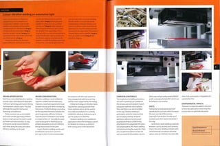 Case Study
Linear vibration welding an automotive light
In this case study Branson Ultrasonics
are producing a short production run
of automotive sidelights. A pair of right-
and left-hand sidelights is being molded
simultaneously. The red reflectors (image i)
are placed into the lower platen (image 2),
then the sidelight housings (image 3) are
positioned into the upper platen, where they
are held by vacuum (image 4).
During the welding cycle, the lower
platen holding the stationary part (in this
case the red reflectors) rises to meet the
upper platen (image 5), forcing the parts
together at a pressure of 103-207 N/cm2
(150-300 psi) (image 6). Either hydraulic or
electromagnetic drivers are used to create
the vibration in the upper platen. This is
mounted onto a resonant spring assembly to
ensure that the parts align accurately once
the vibration sequence concludes and the
polymers resolidify. The welding process lasts
no more than 2-15 seconds, after which the
parts are held under a measured clamping
force for another 2 to 15 seconds and the
melted polymer in the joint interface cools
to form a continuous weld. Finally the mold
platens part to reveal the welded parts held
by vacuum in the upper platen.The vacuum is
released, dispensing the sidelights (image 7).
These are quality checked (image 8) and
packed for shipping.
for products with thin wall sections or
long unsupported walls because they
will flex unless supported by the tooling.
Orbital technology, on the other band,
requires less clamping pressure than
linear methods and so can be used for
more delicate products. It is currently
suitable for relatively small parts, up to
250 mm (9.84in.) in diameter.
Vibration welding Is not suitable for
applications where the workpiece cannot
be vibrated, for Instance, as products
with moving parts in the top section.
DESIGN OPPORTUNITIES
Both linear and orbital vibration welding
provide a fast, controlled and repeatable
m eth od of ach 1 evln g a perm an ent stron g
bond between 2 plastic parts.They also
eliminate the need for mechanical
fastenings and adheslves.
These processes can accommodate
parts with complex geometry, whether
large or small, and can be used to create
perimeter and internal welds. As long
as the parts can be moved relative to
each other along the same joint plane,
vibration welding can be used.
DESIGN CONSIDERATIONS
Vibration welding is most suitable for
injection molded and extruded parts.
However, 2 essential requirements must
be taken Into account when considering
the process. Firstly, the design must allow
for the required movement between the
parts to generate sufficient frictional
heat; the plane of vibration must be flat,
or at least within 10°. Secondly, the parts
must be designed so that they can be
gripped adequately to ensure sufficient
energy transmission to the joint.
Linear vibration welding can be used
to weld parts up to 500 x 1,500 mm
(20 x 59 In.), but It Is not recommended
COMPATIBLE MATERIALS
Thermoplastics (Including amorphous
and semi-crystalline) are suitable for
this process, and some polymer based
composite m aterl al s, therm opl asti c
films andfabrics can also be welded
in this way. Vibration welding Is
particularly useful for materials that
are not easllyjoined by ultrasonic
welding or adhesive bonding such
as polyoxymethylene (POM) acetal,
polyethylene (PE),polyam1de (PA) nylon,
and polypropylene (PP). Plastic welding
is limited to joining like materials. There
are a couple of exceptions to the rule
such as acrylonltrlle butadiene styrene
(ABS), poly methyl methacrylate (PMMA)
acrylic and polycarbonate (PC), which can
be welded to one another.
COSTS
Tooling has to be designed and built
specifically for each part, which Increases
the start-up costs of the process,
especially if the product is made up of
multiple parts that need to be joined In
this way.
Cycle time Is rapid: welding Is typically
between 2 and 15 seconds and clamping
time Is the same. Welding multiple parts
simultaneously can reduce cycle time.
Labour costs are relatively low, especially
when fully automated or Integrated Into
a production line.
ENVIRONMENTAL IMPACTS
There are no materials addedto the joint
to form the weld, which means that this
process does not generate any waste.
Featured Manufacturer
Branson Ultrasonics
www.branson-plasticsjoin.com
 