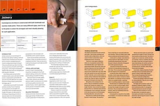 Joining Technology
Joinery
Contemporary furniture is constructed with both handmade and •L
machine made joints. There are many different types, and it is up
w
to the joiner to select the strongest and most visually pleasing ¦/ ,
for each application.
Costs Typical Applications Suitability
• No tooling costs; jigs may be necessary
• Moderate to high unit costs depending on
the complexity
• Construction
• Furniture and cabinet making
• Interiors
• One-off to high volume production
1
Quality Related Processes Speed
|
_ • Friction welding
• Timber frame construction
• Cycle time depends on complexity
' '¦]
INTRODUCTION
Joinery remains an essential part of
furniture and cabinet making. Craft and
industry have combined over the years
and as a result a standard selection
of joint configurations have emerged.
These include butt, lap, mitre, housing,
mortise and tenon, M-joint, scarf, tongue
and groove, comb,finger and dovetail.
Additionally, butt joints are strengthened
with dowels or biscuits.
All of these joints can be further
reinforced with screws and nails, but this
section is dedicated to joints that are
secured only with adhesive. (For metal
fixtures in timber frame construction,
see pages 344-7.)
Joints have to work both functionally
and decoratively.The art of joinery
is using wood to its strengths. It is
ani sotropi c an d i s stron g er al on g th e
length of its grain. It is alsoproneto
shrinking or expanding as it dries or
absorbs water from the atmosphere.
Therefore, the joint design must be
sympathetic to the strengths and
instabilities of this natural material.
Joints can be seamless and almost
invisible, or they can provide contrast to
emphasize the joint.These are decisions
made by the designer and made possible
by a skilled joiner.
TYPICAL APPLICATIONS
Joinery is used in woodworking
industries, including furniture and
cabinet making, construction, interiors,
boat building andpatternmaking.
Typical furniture includes tables,
chairs, desks, cabinets and shelves.
Joinery is used in construction for timber
roof trusses, gable ends, doors and
window frames. Interior applications
for this process include floors, walls,
structures and stairwells.
RELATED PROCESSES
Joinery and timber frame structures
(page 344) overlap. Simple joinery
is used a great deal in timber frame
construction, especially if the joints
are on display. Buttimberframe
construction tends to be concerned with
speed of operation and reliability of joint.
Metal fixtures are often used, rather than
spending time cutting a complex joint.
The advantage of gluing is that it
spreads th e 1 oad over the entire joint and
is not visible from outside.
In the future, linear friction
welding (page 294) may compete with
conventional gluing techniques.
QUALITY
The quality of joint is very much
dependent on skill.There is very
little room for error, but mistakes are
inevitable. Skilled cabinet makers
differentiate themselves by their ability
to repair mistakes imperceptibly.
Products made from wood have
unique characteristics associated
with visual patterns (growth rings),
smell, touch, sound and warmth. High
quality woodwork is often left exposed.
Joint Configurations
TECHNICAL DESCRIPTION
The diagram illustrates the most common
joint types. They include handmade and
machine made configurations, which are
used in furniture construction, house
building and interior structures.
There are U main types of adhesive,
which are urea polyvinyl acetate (PVA),
formaldehyde (UF), 2-part epoxies and
polyurethane (PUR). PVA and UF resins are
the,least expensive and most widely used.
PVA is water based and non-toxic, and
excess can be cleaned with a wet cloth. PUR
and 2-part epoxies can be used to join wood
to other materials, such as metal, plastic or
ceramic, and are waterproof and suitable for
exterior use. They are rigid, so restrict the
movement of the joint more than PVA.
Butt joints are the simplest form of
joinery. They are inexpensive to prepare
because the 2 planks are simply cut to
length. However, they are also the weakest
because there is a relatively small interface
for gluing and 1 face is end grain. End grain
is the least strong face for all fixing types,
including adhesives, nails and screws.
Butt joints are reinforced with dowels,
biscuits or metal fixings. The benefit of
these is that they are concealed within the
joint interface. These are widely used in high
volume production and flat pack furniture.
A mitre joint is a simple, neat method of
joining 2 planks at right angles. It is more
aesthetically pleasing than a butt joint
because it ensures continuity of long grain
and avoids exposed end grain.
A lap joint increases the size of the
interface to include gluing to long grain on
both sides. This increases the strength of the
joint and requires more preparation.
A comb joint (also called a finger joint)
provides a much larger gluing area and is a
common joint for boxes or drawers in tables
and cabinets. It is made by a series of spaced
cutters on a spindle molder, a spinning
cutter for profiling lengths or ends of wood.
Dovetail joints are modified finger joints.
They are cut with re-entrant angles, which
increase the strength of the joint In certain
directions. They are especially useful for
drawers, which are repeatedly pulled and
pushed from the front.
A housing joint is a lap joint in the middle
of a workpiece. It is common for shelves and
cabinet making.
Mortise and tenon joints are used to join
perpendicular lengths of wood. The leg is the
tenon and the mortise the hole. The tenon is
usually cut on a band saw, and the mortise
on a mortiser, which is a machine with a drill
bit inside a chisel that cuts square holes in
wood. Alternatively, the mortise can be cut
by hand. There are many different types
including haunch, shoulder, blind, through
(illustrated) and pegged.
Scarf joints, tongue and groove, M-joints
and finger joints are primarily used to join
planks of wood to make larger boards.
They increase the gluing surface between
2 planks in a butt joint configuration.
M-joints are machine-made and suitable
for mass production. They are cut on a high¬
speed spindle molder.
The finger joint is machine-made and
designed to integrate lengths of timber
into a continuous profile. It is designed to
maximize gluing area and joint strength.
There are many variations on each of
the above joints, including the angle of
interception and whether the joint detail
penetrates right through the wood or is blind
(not right through).
 