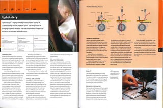 CD Scarf
t Tee
1 Overlap
Joining Technology
Upholstery
Upholstery is a highly skilled process and the quality of
craftsmanship can set products apart. It is the process of
bringing together the hard and soft components of a piece of
furniture to form the finished article.
I
Quality
• Very high quality that depends on the skill
of the upholsterer and type of material
Related Processes
• Steam bending
• Weaving
• Wood lamination
Speed
• Moderate to long cycle time depending
on size and complexity of product
INTRODUCTION
Atypical upholstered chair consists of
a structural frame, foam padding and a
textile cover. Sofas and lounge chairs may
also have a sprung seat deck. Springs are
mounted onto the frame or suspended
within it.There are 3 main spring
systems: 8-way hand-tied, drop-in and
sinuous springs.
Hand-tied springs are the most
expensive and considered superior. Using
them increases cycle time considerably.
A wooden box is fabricated, webbing is
stretched across it and the springs are
hand-tied to the webbing up to 8 times.
Drop-in and sinuous springs are
machine-made.They are as their
names suggest: drop-in springs are
a prefabricated unit fixed into the
framework, and sinuous springs are
continuous lengths of steel wire bent
into's' shapes and fixed at either end.
The structural framework is generally
fabricated in wood or metal. Its strength
determines the durability of the product.
 • 
 
^ X
^ 
 ^
Nowadays, the padding is
polyurethane (PUR) foam. It is either
molded using the RIM process (page 64)
or cut and glued tog ether. Modern foams
have reduced the need for sprung seat
decks, and many contemporary sofas and
lounge chairs no longer have springs.
Instead, foam density is designed to
provide maximum comfort.
The covering is fabric or leather and
is permanently fixed to the padding and
underlying framework.
TYPICAL APPLICATIONS
Upholstery is used extensively in
furniture and interior design. It is
used to make 'soft'furnishings for the
automotive,marine, home, office and
transport industries.The materials
for each of these applications will
vary according to the likely wear and
environmental conditions.
Typically, upholstered products
include lounge chairs, sofas, task and
office chairs, car seats and interiors, boat
seats and interiors, break out seating and
padded walls.
RELATED PROCESSES
There are many processes used in the
upholstery procedure. Wooden frames
tend to be laminated (page 190), steam
bent (page 198) or CNC machined (page
182). Metal frames are bent (page 98) or
cut and welded (page 308).The cover is
cut out on a CNC x- andy-axis cutter, or
by hand, sewn together and glued and
stapled onto the foam and framework.
The foam padding is either molded
over the framework, or cut and glued
onto it. The choice of RIM is not solely
dependent on quantities because certain
shapes cannot be produced feasibly in
any oth er way an d h ave to be m ol ded.
Alternatives to upholstery include
mesh stretched over the framework,
wooden, plastic or metal slats, injection
molding (page 50), weaving (page 332)
and wood lamination.
Stage 1: Pick-up Stage 2: Loop Stage 3; Finish
TECHNICAL DESCRIPTION
Machine stitching is a simple form of
mechanical joining that requires a complex
series of operations to execute. There are
3 main types of machine sewing: lockstitch,
chain stitch and overlock. The diagram
illustrates lockstitching, which is used to
join the leather cover in the Boss Eye chair
case study.
Lockstitching is a mechanized
process. The needle and shuttle hook are
synchronized by a series of gears and shafts,
powered by an electric motor.
In stage 1, the upper thread is carried
through the fabric by the needle, and
the lower thread is wound on a bobbin.
The needle pierces the layers of material
and stops momentarily. In stage 2, a spinning
shuttle hook picks up the upper thread.
The shuttle hook loops behind the lower
thread, which is held under tension on the
bobbin. In stage 3, as the shuttle continues
to rotate, tension is applied to the upper
thread, which pulls it tight, forming the next
stitch. Meanwhile, the feed dog progresses
forward, catches the fabric and pulls it into
place for the next drop of the needle. The
fabric is supported between the presser foot
and feed dog. Industrial sewing machines
can repeat this sequence over 5,000 times
every minute.
Chain stitching, or loop stitching, is the
process of making stitches from a single
thread. The downfall of this method is that
if the thread is broken at any point it readily
comes apart.
Overlocking, or serging, is the process
of finishing the edge of fabric with multiple
threads. It protects the fabric from fraying
by casting a net of interlocking stitches over
the edge.
Feed dog
Lower thread Shuttle hook
Bobbin
Machine Stitching Process
Layered textile
or leather
Presser fool Needle 1 Needle bar
Upper thread
QUALITY
The look of the upholstery is largely
dependent on the skill of the upholsterer.
The comfort is determined by the quality
of foam and springs, while the longevity
of the product is affected by the rigidity
and strength of the framework.
Right
With a highly skilled
operator, an industrial
sewing machine can
produce over 5,000
accurately placed
stitches per minute.
DESIGN OPPORTUNITIES
The density and hardness of foam can be
chosen to suit the application. The fabric
or leather cover is adhesive-bonded to
the foam, so undercuts and overhangs
can be upholstered. Shape limitation
is determined by what can be cut and
shaped in the textile; single axis curves
 