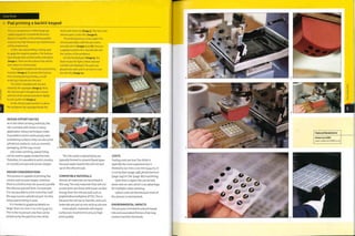 Case Study
^ Pad printing a backlit keypad
This is a compression-moided (page 44)
rubber keypad for a handheld electronic
device. It is backlit, so the printing quality
must be very high because any imperfections
will be emphasized.
In this case, pad printing is being used
to apply the negative graphics.The buttons
have already been printed white and yellow
(image 1). These are the colours that will be
seen when it is illuminated.
The keypad is loaded onto the pad printing
machine (image 2). To prevent the buttons
from moving during printing, a small
acrylic jig is placed over the part.
The cliche is flooded with ink and
wiped by the squeegee (image 3). Next,
the silicone pad is brought into contact
with the cliche and pressed down lightly
to pick up the ink (image 4).
As the silicone pad transfers to above
the workplace, the squeegee floods the
DESIGN OPPORTUNITIES
As in the other printing methods, the
ink is printed with linear or rotary
application. Rotary techniques make
it possible to print continuously onto
undulating surfaces; they can also print
cylindrical products, such as cosmetic
packaging, all the way round.
Like screen printing, pad printing
can be used to apply conductive inks.
Therefore, it is possible to print circuitry
on curved, concave and convex shapes.
DESIGN CONSIDERATIONS
This process is capable of printing flat,
convex and concave shapes. However,
there is a limit to how far around a profile
the silicone pad will form. For example,
it is not possible to print more than half
the way round a cylindrical part. For this,
rotary pad printing is used.
It is limited to graphical details no
larger than 100 mm x 100 mm (3.94 in.).
This is the maximum size that can be
picked up by the pad from the cliche.
COMPATIBLE MATERIALS
Almost all materials can be printed in
this way.The only materials that will not
accept print are those with lower surface
energy than the silicone pad such as
polytetrafluoroethylene (PTFE).This is
because the ink has to transfer, and such
materials are just as non-stick as silicone.
Some plastic materials will require
surface pre-treatment to ensure high
print quality.
ENVIRONMENTAL IMPACTS
This process is limited to solvenbbased
inks and associated thinners that may
contain harmful chemicals.
The inks used in pad printing are
typically limited to solvent-based types
because water-based inks will not pick
up on the silicone pad.
COSTS
Tooling costs are low. The cliche is
typically the most expensive but is
limited to 100 mm x 100 mm (3.94 in.). It
is cut by laser (page 248), photochemical
(page 244) or CNC (page 182) machining.
Cycle time is rapid. Inks can be laid
down wet-on-wet, which is an advantage
for multiple-colour printing.
Labour costs are low because most of
the process is mechanized.
cliche with fresh ink (image 5).The ink on the
silicone pad is a thin film (image 6).
The printing process is very rapid. The
silicone pad aligns with the part and is
pressed onto it (images 7 and 8). Pressure
is applied and the ink is transferred onto
the surface of the workpiece.
On the finished part (image 9), the
black masks the light so that coloured
numbers are displayed.The parts are
placed onto racks and in an oven to cure
the ink fully (image 10).
• *
©
>
o
T)
30
KjJ
¦
Featured Manufacturer
Rubbertech2000
www.rubbertech2000.co.uk
 